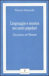 Linguaggio e musica nei canti popolari. Una ricerca nel Vibonese. Con CD Audio