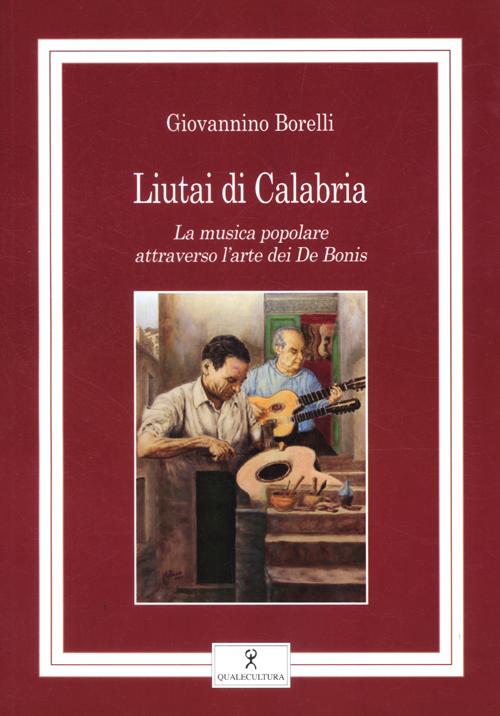 Liutai di Calabria. La musica popolare attraverso l'arte dei De Bonis