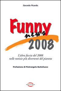 Funny news 2008. L'altra faccia del 2008 nelle notizie più divertenti del pianeta