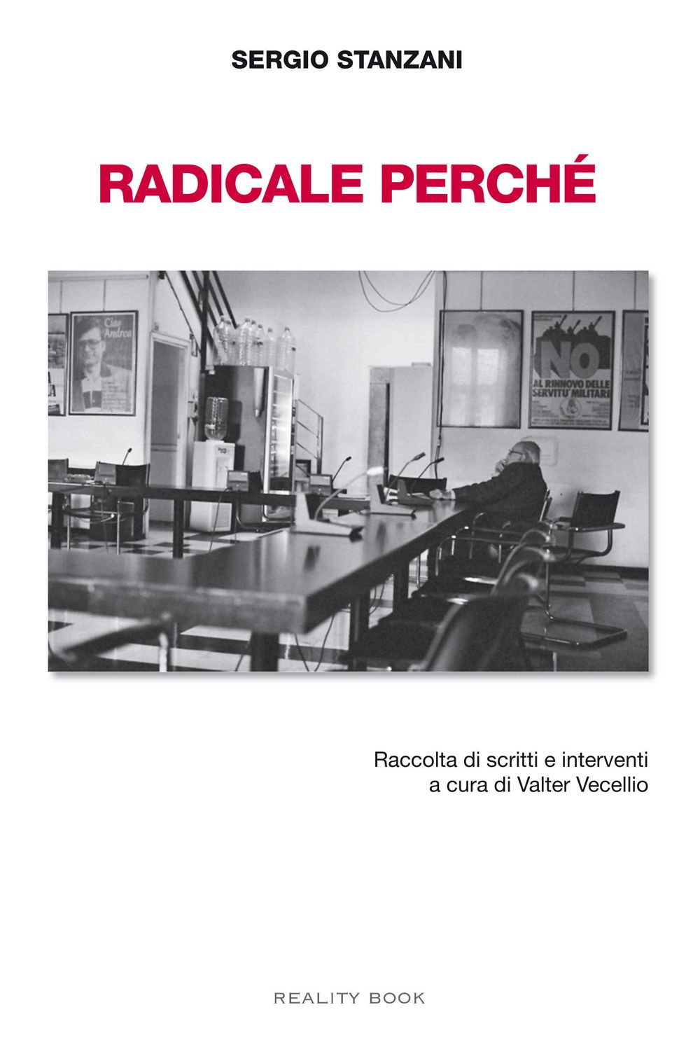 Radicale perché. Raccolta di scritti e interventi