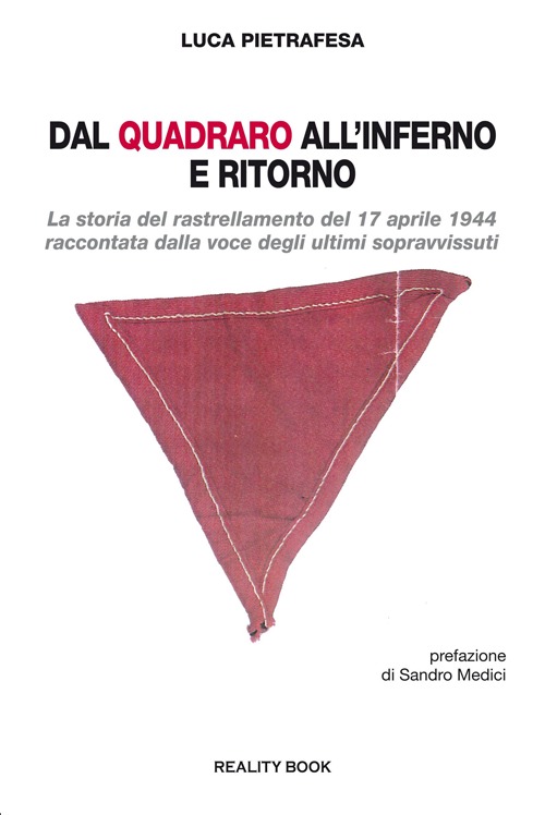 Dal Quadraro all'inferno e ritorno. La storia del rastrellamento del 17 aprile 1944 raccontata dalla voce degli ultimi sopravvissuti