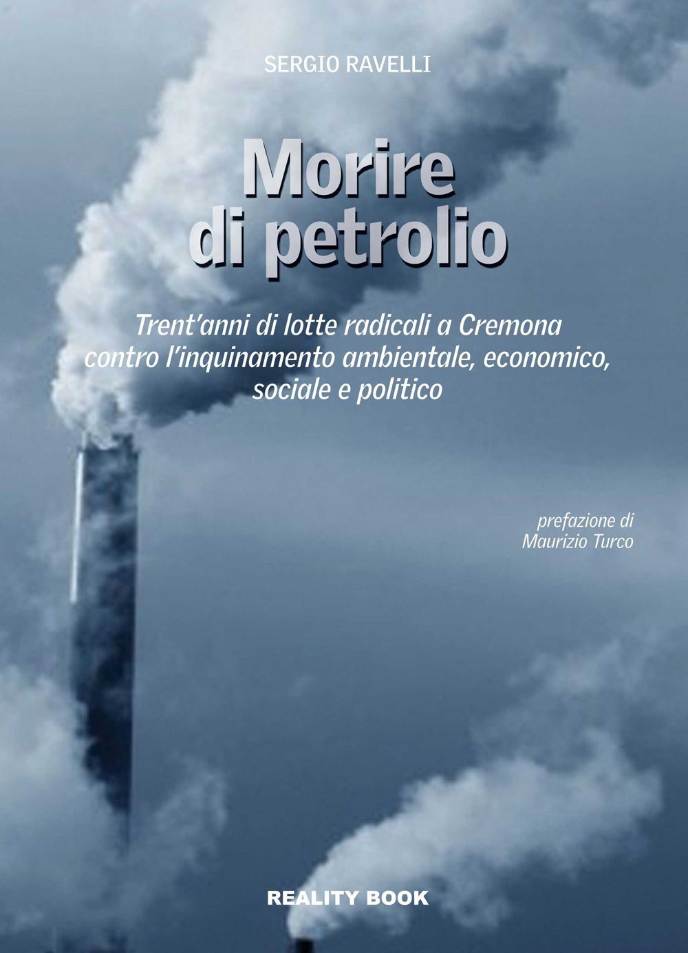 Morire di petrolio. Trent'anni di lotte radicali a Cremona contro l'inquinamento ambientale, economico, sociale e politico