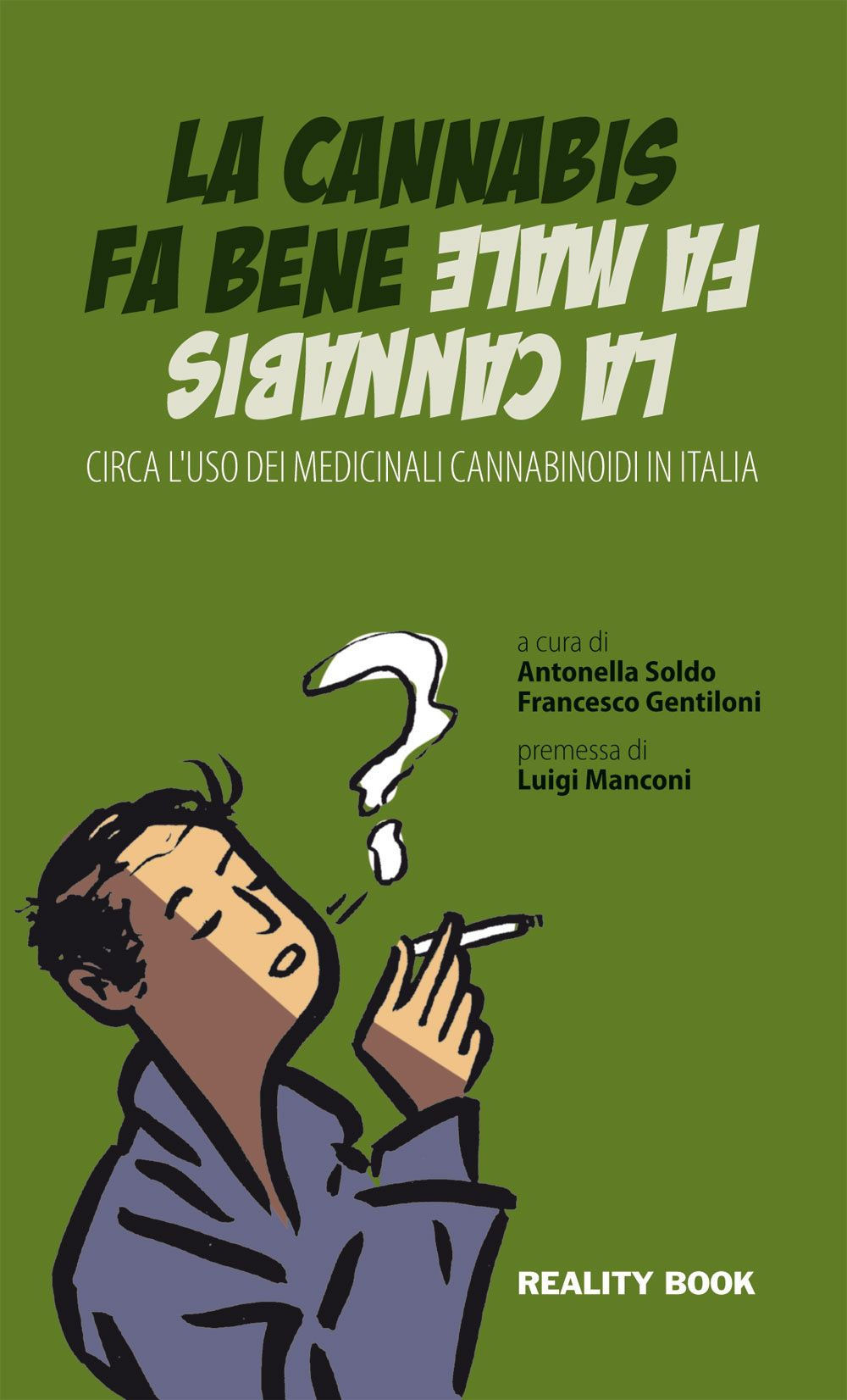 La cannabis fa bene la cannabis fa male. Circa l'uso dei medicinali cannabinoidi in Italia