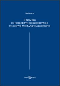 L'individuo e l'esaurimento dei ricorsi interni nel diritto internazionale ed europeo