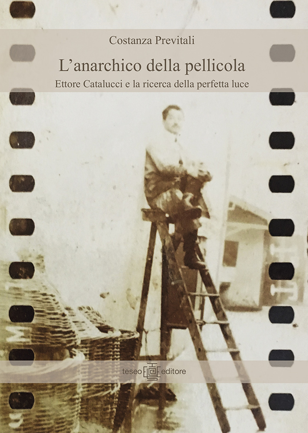 L'anarchico della pellicola. Ettore Catalucci e la ricerca della perfetta luce