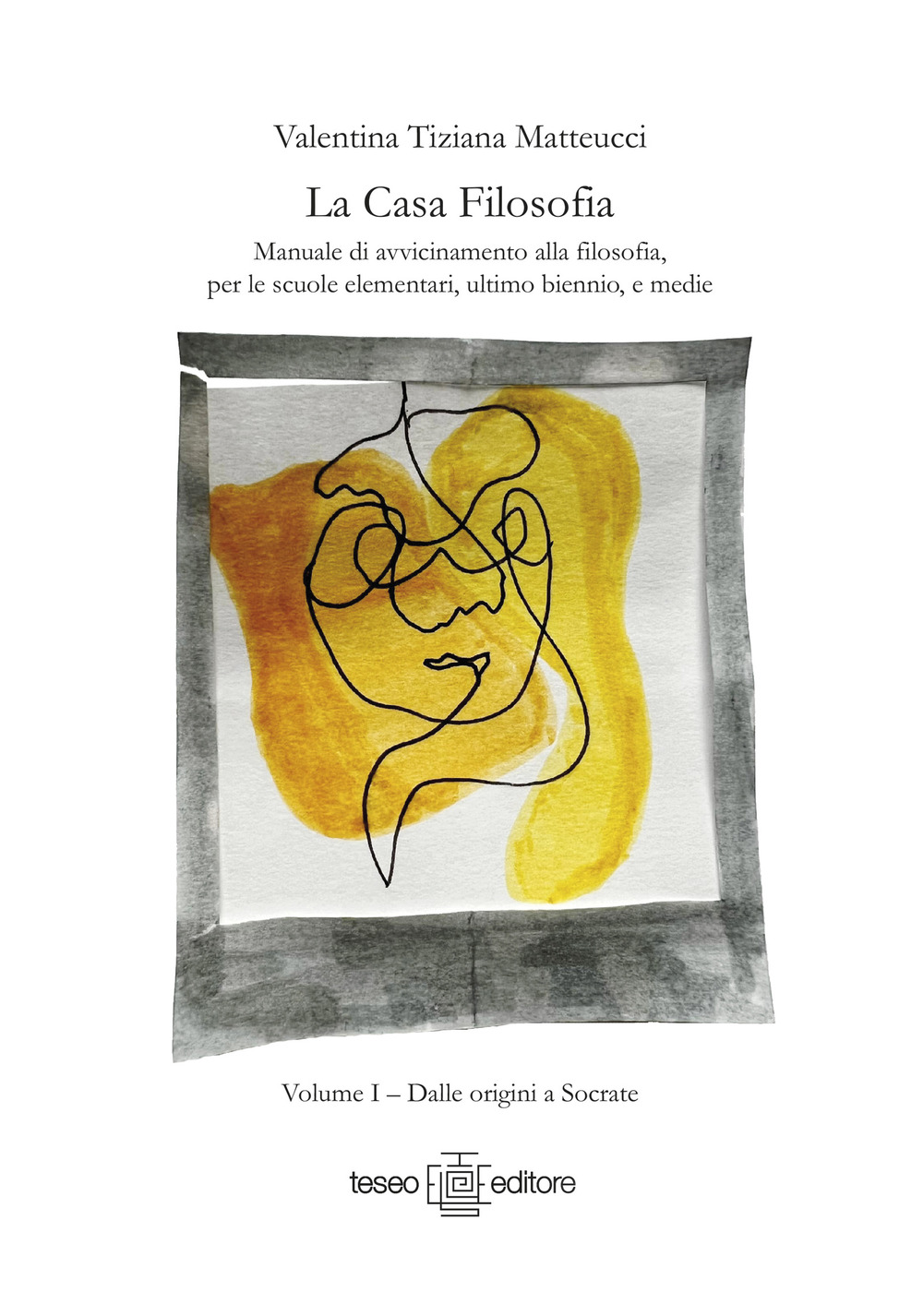 La casa filosofia. Manuale di avvicinamento alla filosofia, per le scuole elementari, ultimo biennio, e medie. Vol. 1: Dalle origini a Socrate