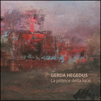 Gerda Hegedus. La pittrice della luce. Ediz. illustrata