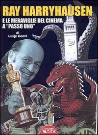 Ray Harryhausen e le meraviglie del cinema a «passo uno»