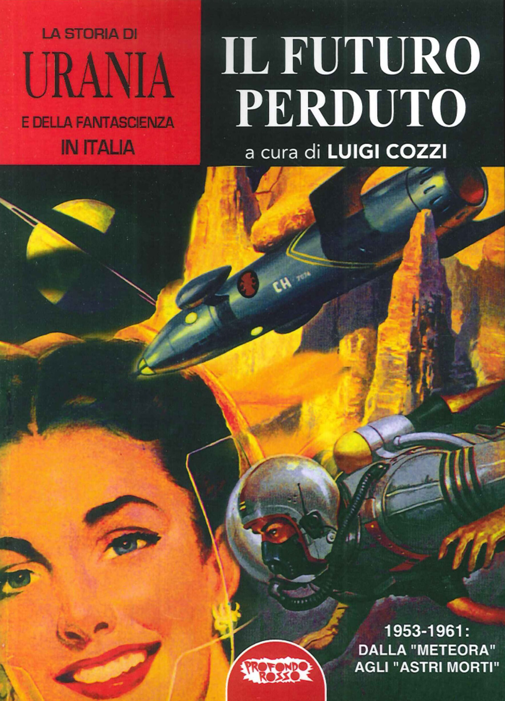 La storia di «Urania» e della fantascienza in Italia. Vol. 5: Il futuro perduto