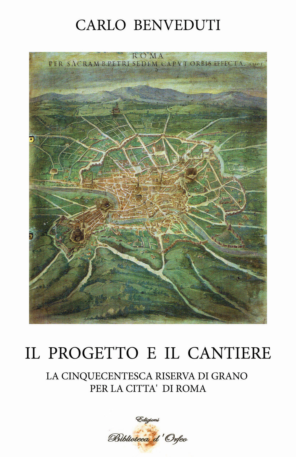 Il progetto e il cantiere. La cinquecentesca riserva di grano per la città di Roma