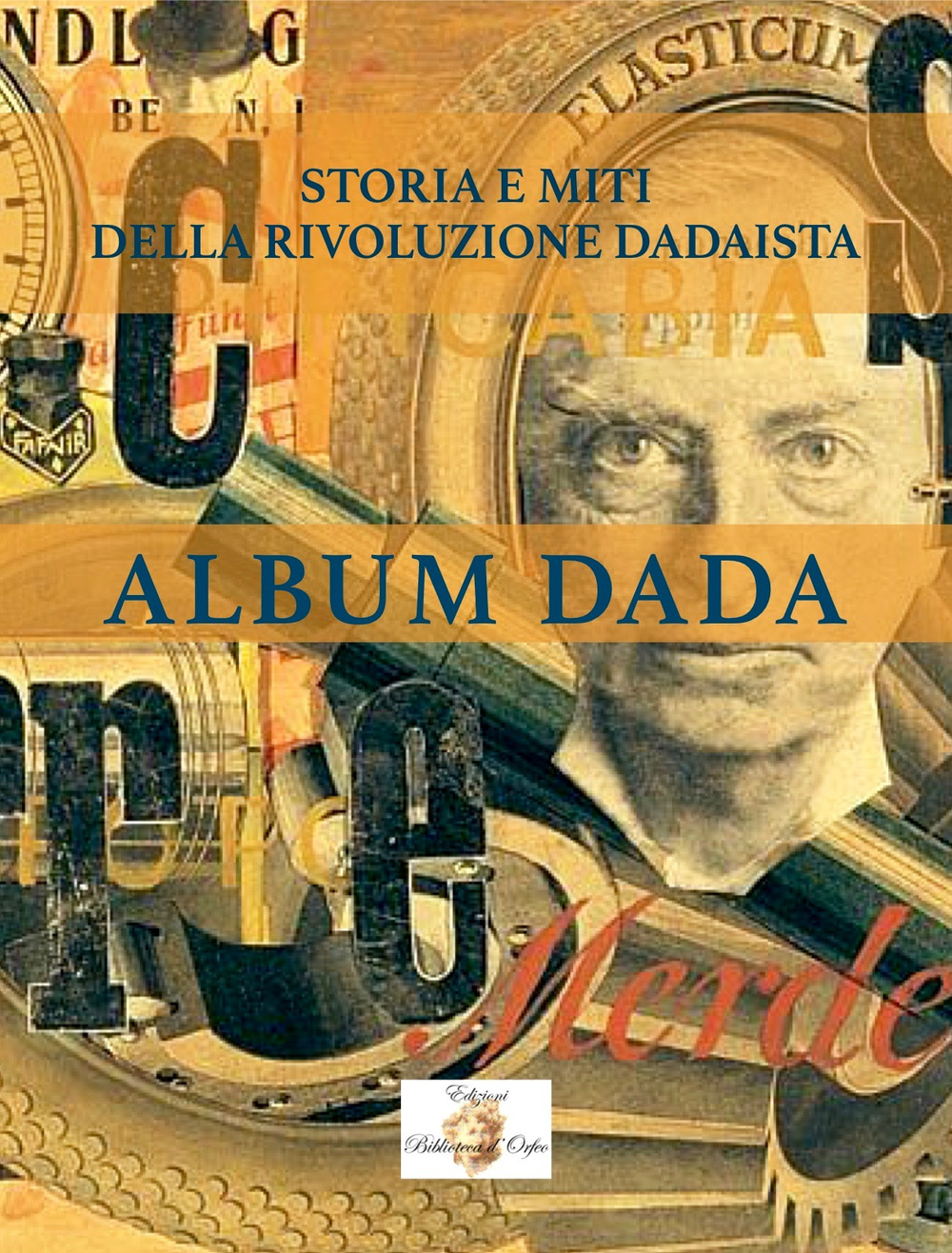 Album data. Storia e miti della rivoluzione dadaista