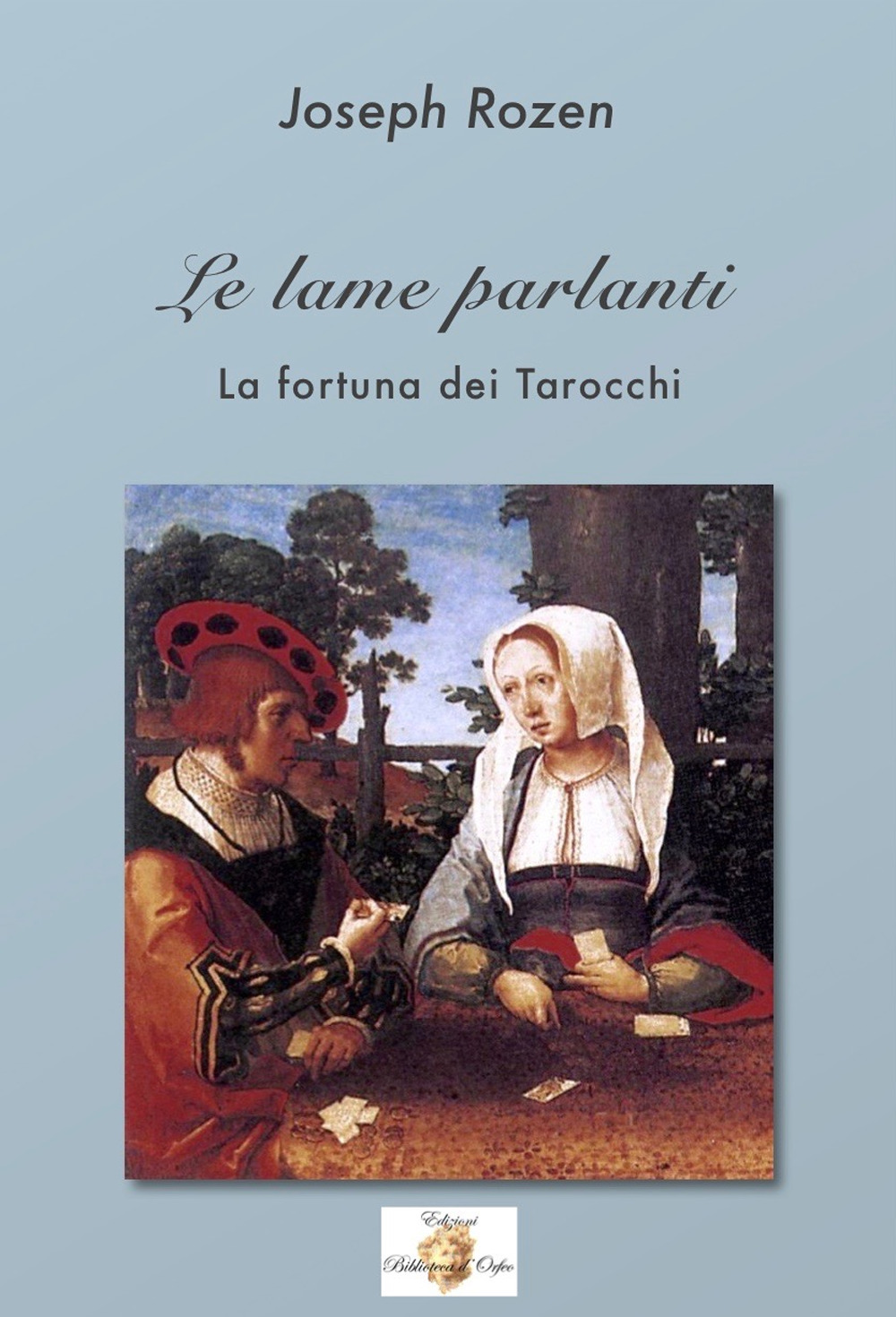 Le lame parlanti. La fortuna dei tarocchi. Ediz. integrale