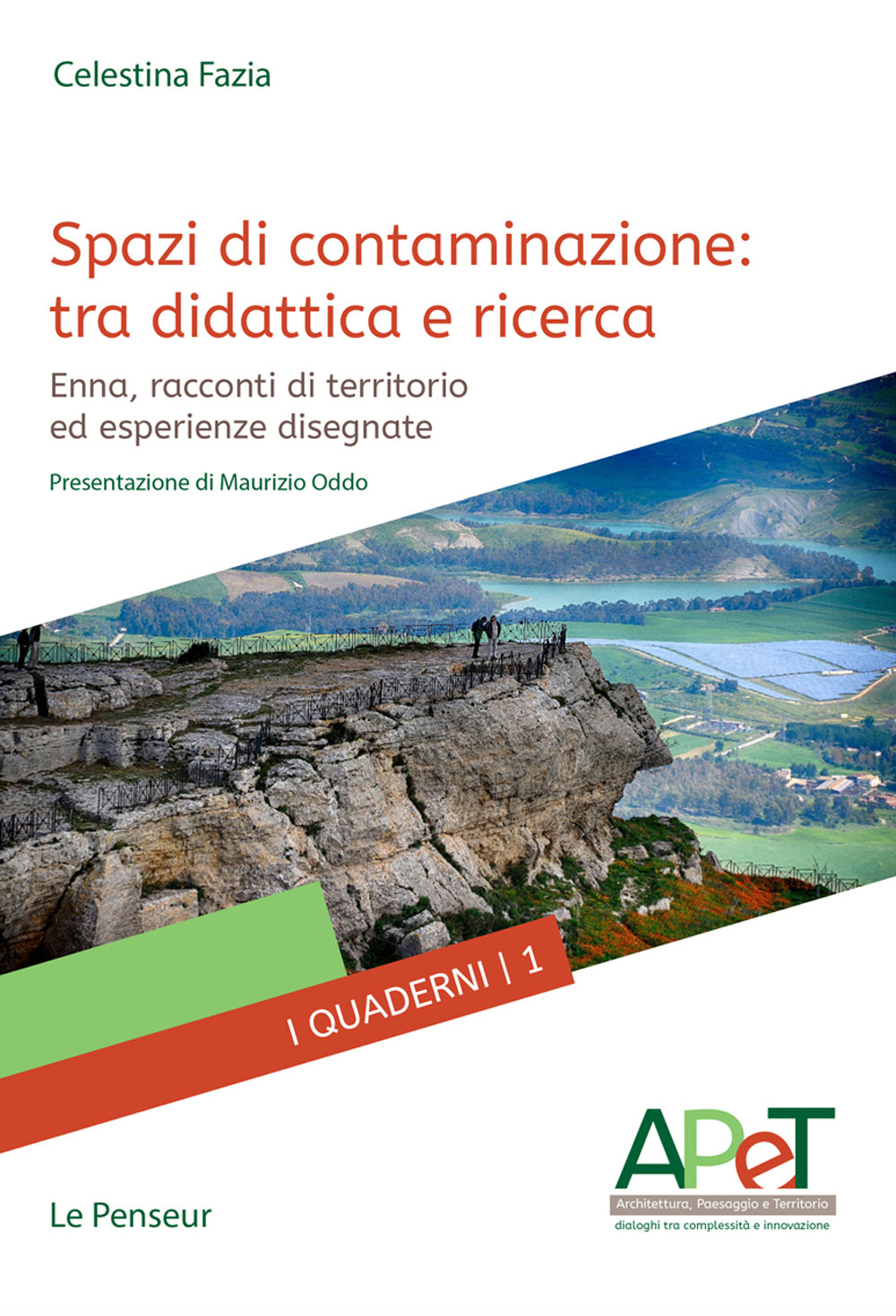 Spazi di contaminazione: tra didattica e ricerca. Enna, racconti di territorio ed esperienze disegnate. Ediz. integrale