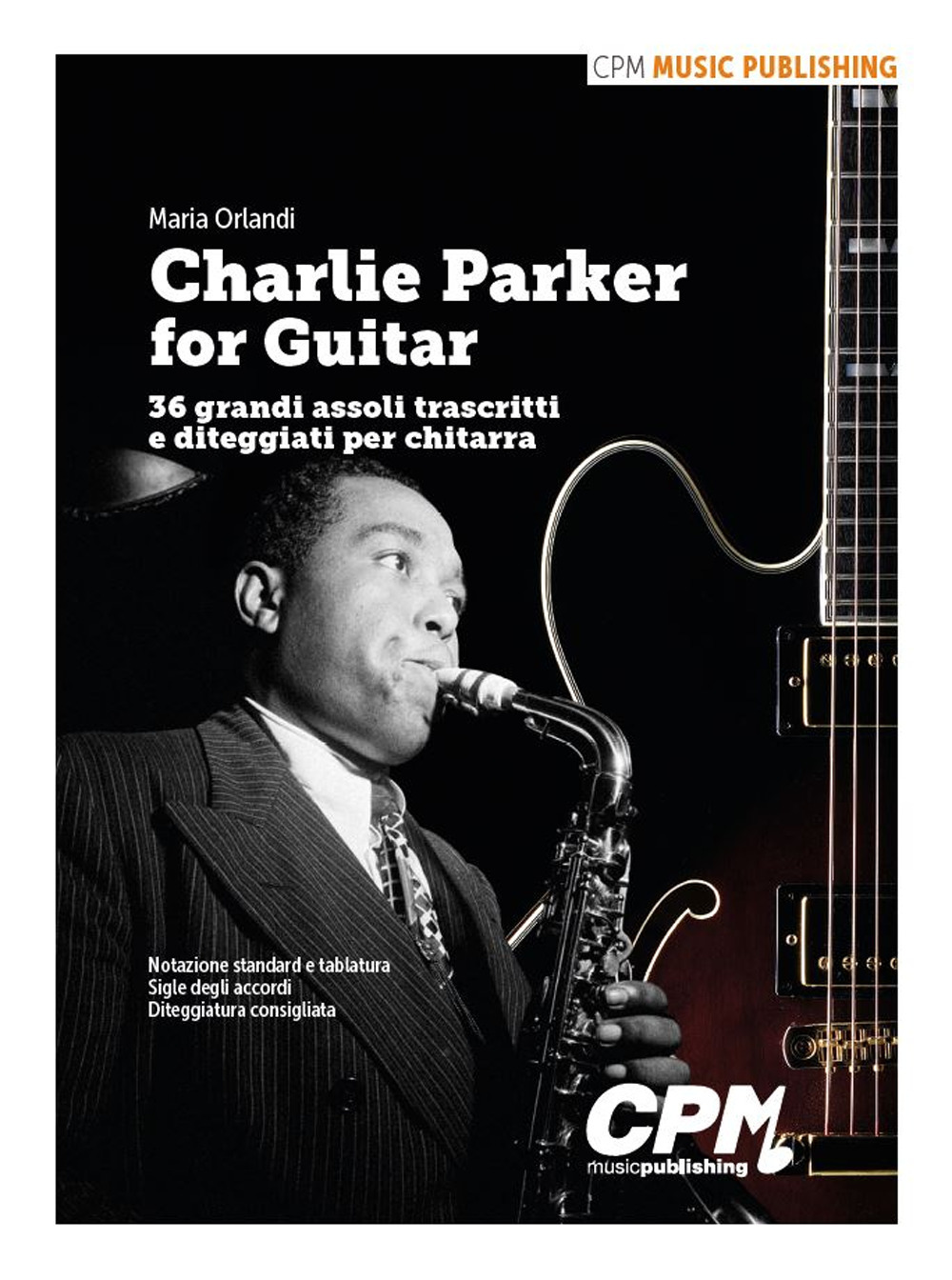 Charlie Parker for Guitar. 36 grandi assoli trascritti e diteggiati per chitarra