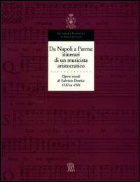 Da Napoli a Parma: itinerari di un musicista aristocratico. Opere vocali di Fabrizio Dentice