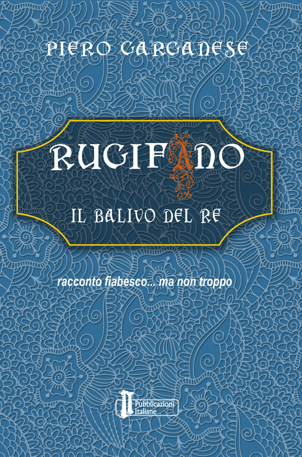 Rugifano. Il balivo del re. Racconto fiabesco... ma non troppo