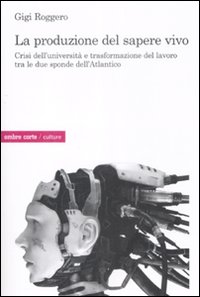 La produzione del sapere vivo. Crisi dell'università e trasformazione del lavoro tra le due sponde dell'Atlantico