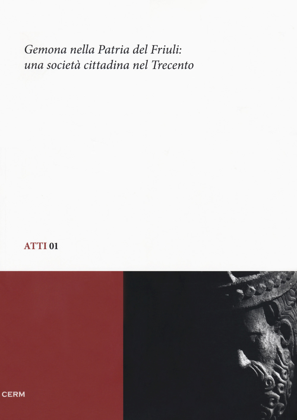 Gemona nella patria del Friuli. Una società cittadina nel Trecento: Atti del convegno di studio (Gemona, 5-6 dicembre 2008)