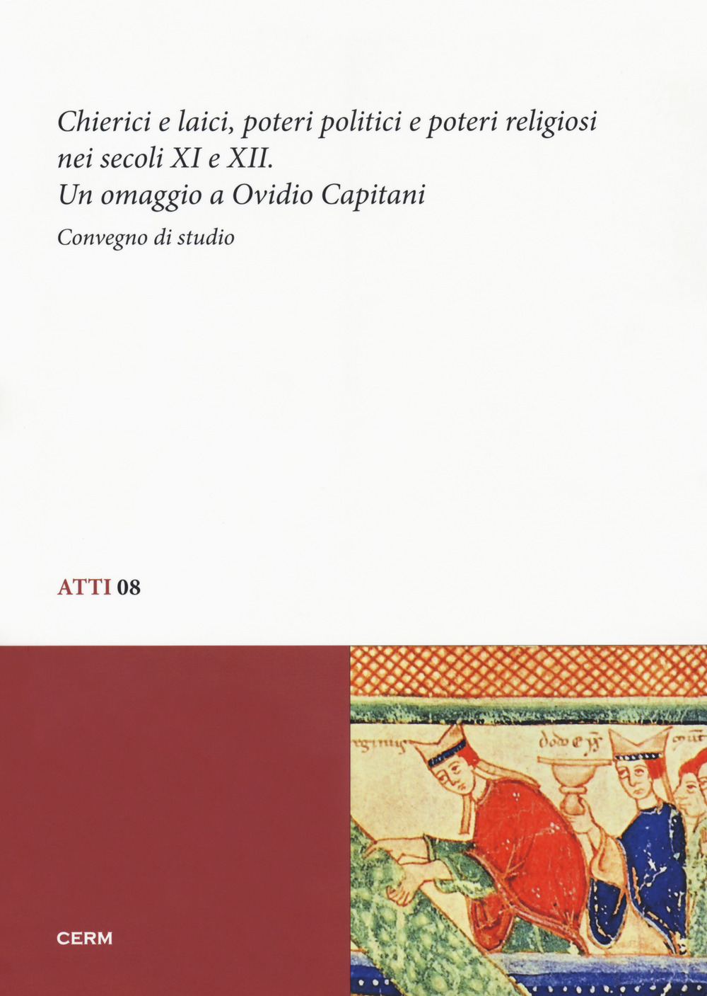 Chierici e laici, poetri politici e poteri religiosi nei secoli XI e XII. Un omaggio a Ovidio Capitani. Convegno di studio (Trieste, 26-27 novembre 2012)