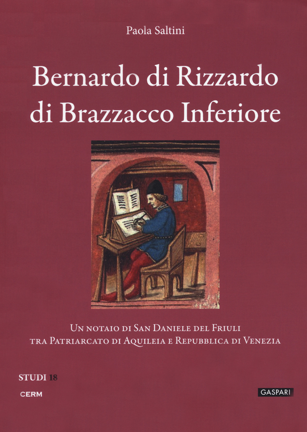 Bernardo di Rizzardo di Brazzacco Inferiore. Un notaio di San Daniele del Friuli tra Patriarcato di Aquileia e Repubblica di Venezia