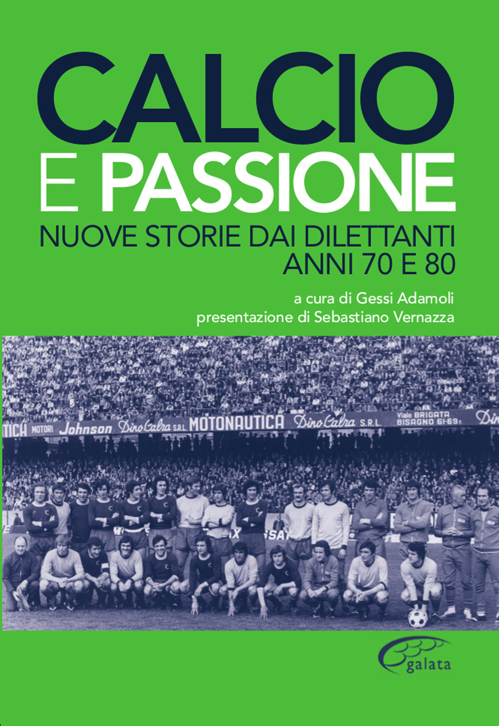 Calcio e passione. Nuove storie dai dilettanti liguri anni 70 e 80