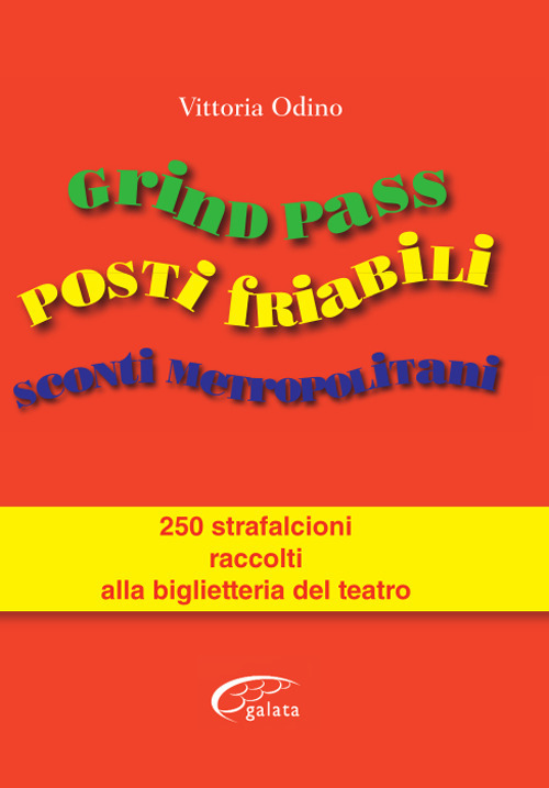 Grind Pass, posti friabili, sconti metropolitani. 250 strafalcioni raccolti alla biglietteria del teatro