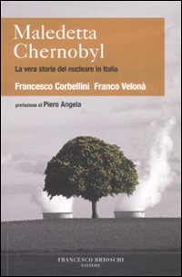 Maledetta Chernobyl! La vera storia del nucleare in Italia