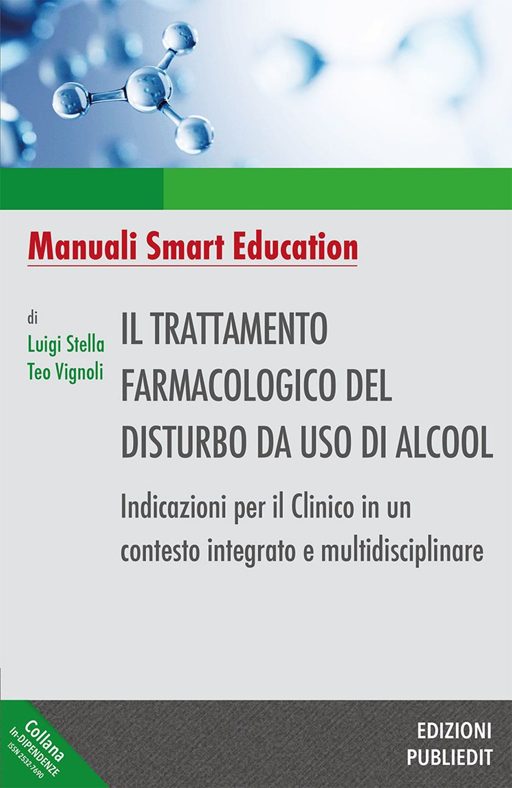 Il trattamento farmacologico del disturbo da uso di acool. Indicazioni per il clinico in un contesto integrato e multidisciplinare. Ediz. integrale