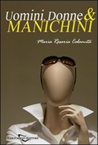 Uomini, donne & manichini. Memorie di una ex corteggiatrice. Con CD Audio