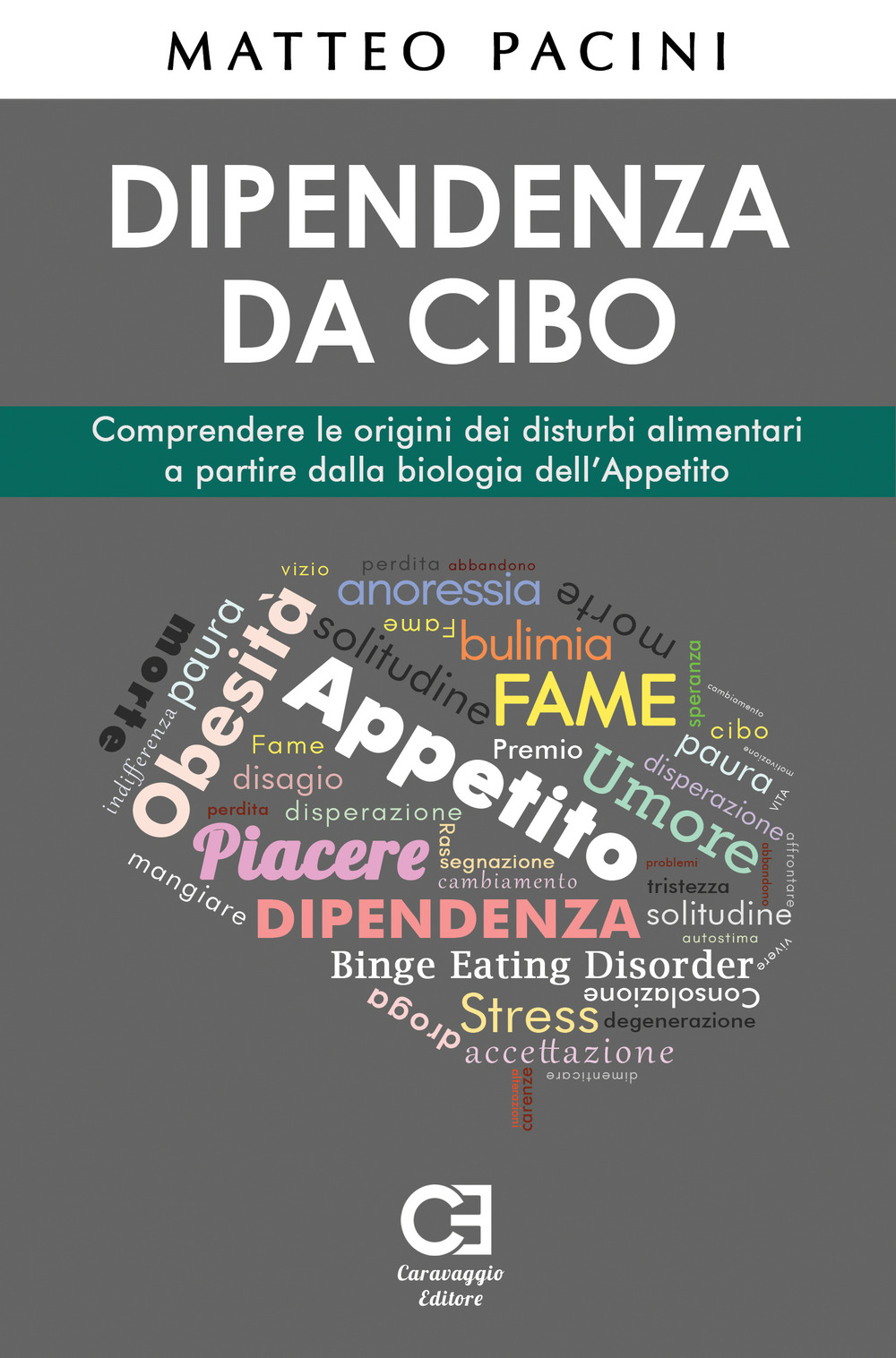 Dipendenza da cibo. Comprendere le origini dei disturbi alimentari a partire dalla biologia dell'appetito