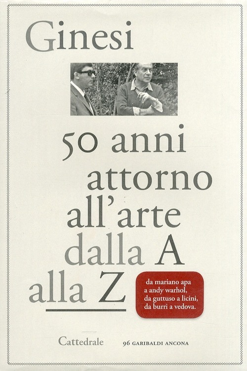 Cinquant'anni attorno all'arte. Dalla A alla Z