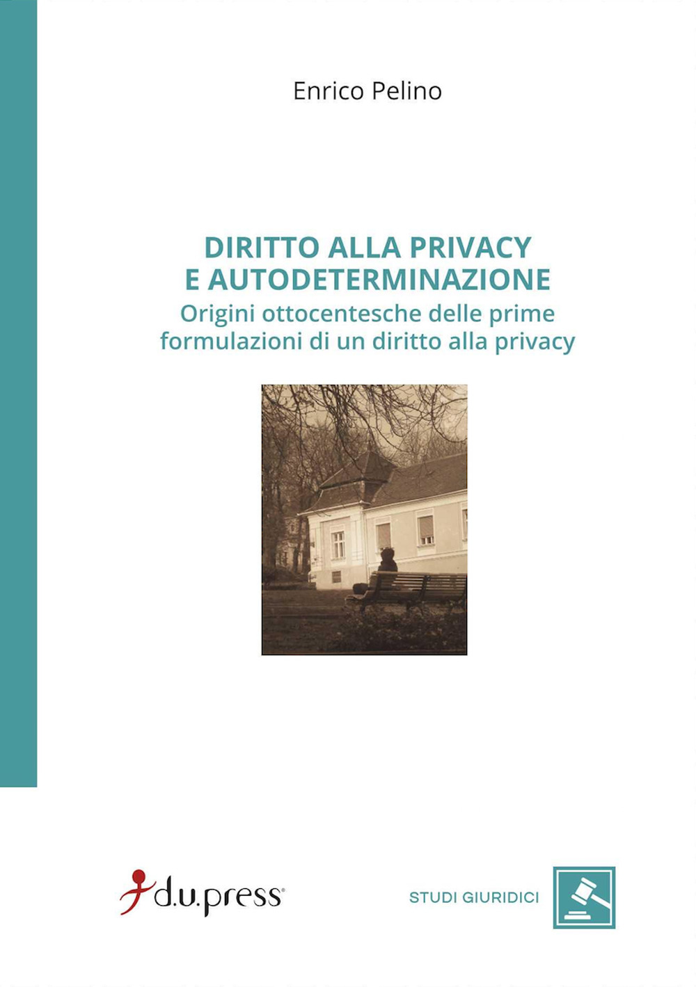 Diritto alla privacy e autodeterminazione. Origini ottocentesche delle prime formulazioni di un diritto alla privacy