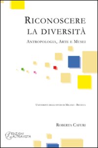 Riconoscere la diversità. Antropologia, arte e musei