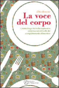 La voce del corpo. Counseling e tecniche espressive corporee nei disturbi del comportamento alimentare