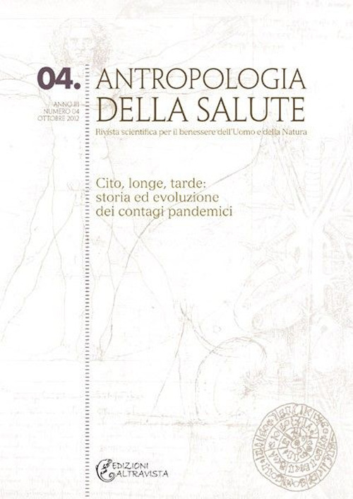 Antropologia della salute (2012). Vol. 4: Cito, longe, tarde: storia ed evoluzione dei contagi pandemici