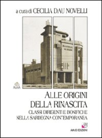 Alle origini della rinascita. Classi dirigenti e bonifiche nella Sardegna contemporanea