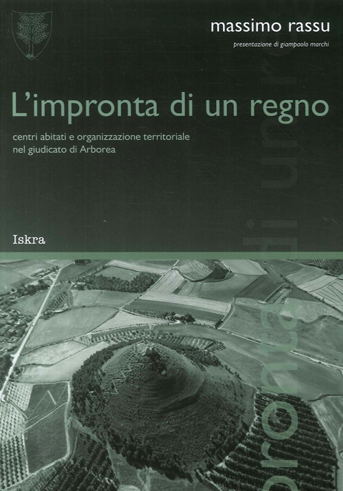 L'impronta di un regno. «Centri abitati e organizzazione territoriale nel giudicato di Arborea»