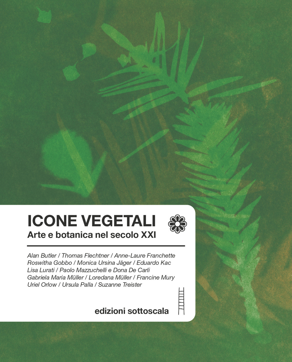 Icone vegetali. Arte e botanica nel secolo XXI. Ediz. italiana, inglese e francese