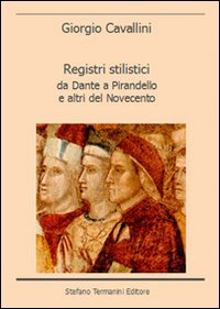 Registri stilistici. Da Dante a Pirandello e altri del Novecento