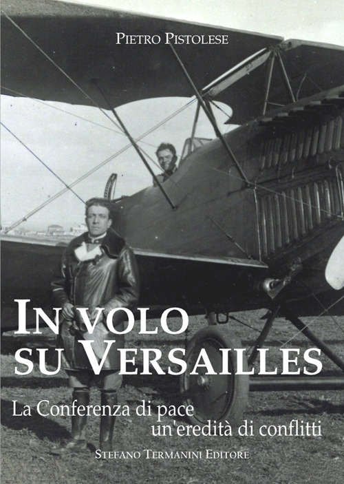 In volo su Versailles. La Conferenza di pace un'eredità di conflitti