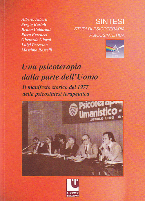 Una psicoterapia dalla parte dell'uomo. Il manifesto storico del 1977 nella psicosintesi terapeutica