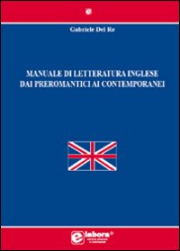 Manuale di letteratura inglese dai preromantici ai contemporanei