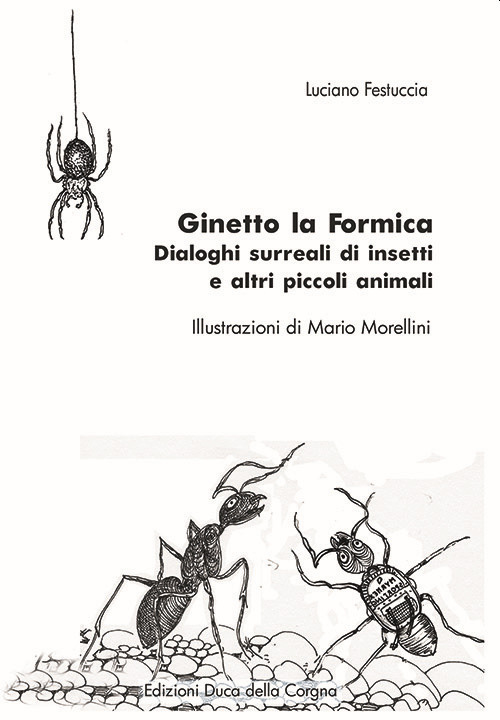 Ginetto la formica. Dialoghi surreali di insetti e altri piccoli animali