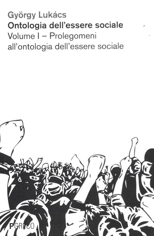 Ontologia dell'essere sociale. Vol. 1: Prolegomeni all'ontologia dell'essere sociale