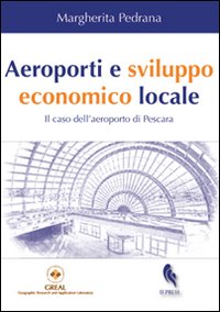 Aeroporti e sviluppo economico locale. Il caso dell'aeroporto di Pescara