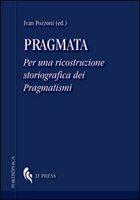 Pragmata. Per una ricostruzione storiografica dei pragmatismi