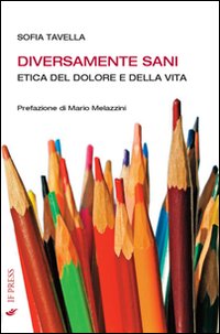 Diversamente sani. Etica del dolore e della vita