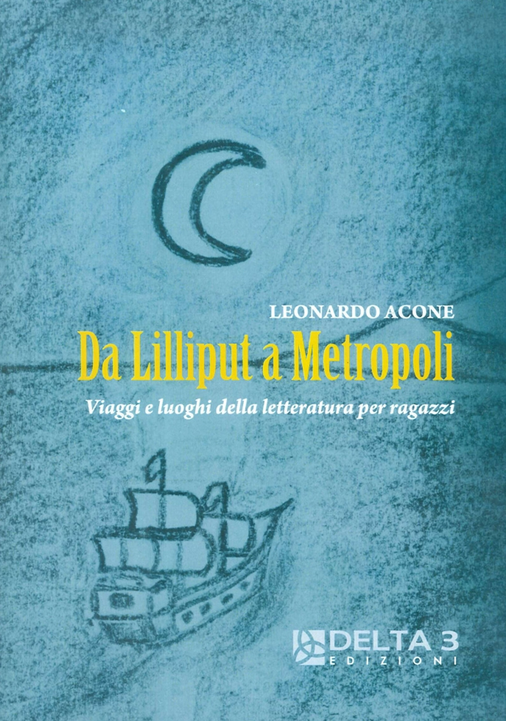 Da Lilliput a Metropoli. Viaggi e luoghi della letteratura per ragazzi