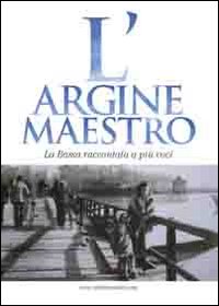 L'argine maestro. La Bassa raccontata a più voci