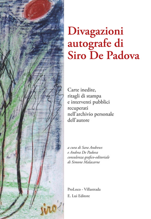 Divagazioni autografe di Siro De Padova. Carte inedite, ritagli di stampa e interventi pubblici recuperati nell'archivio presonale dell'autore